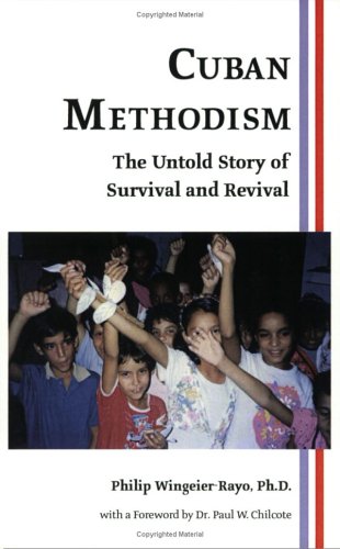 Cuban Methodism: The Untold Story of Survival and Revival<br />
